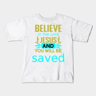 Believe in the Lord Jesus Kids T-Shirt